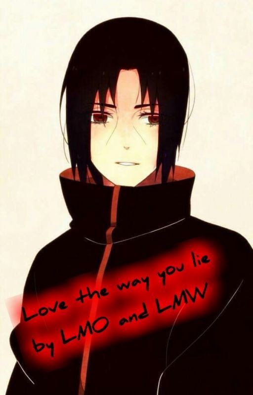 Love the way you lie (Itachi fanfic)