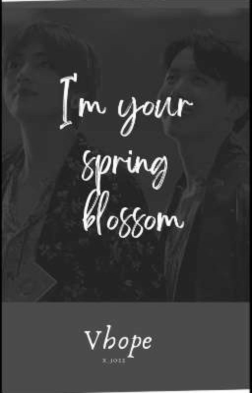 I'm your spring blossom 🌼🌸 | Vhope fanfiction
