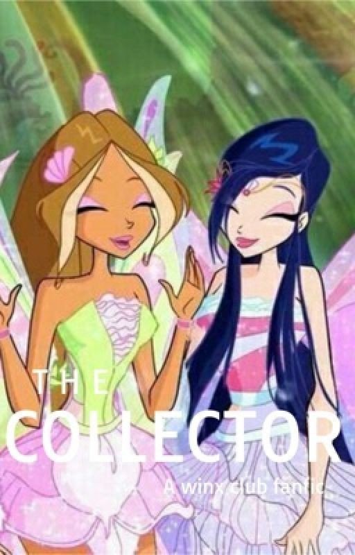 The Collector ~ a winx club fanfic