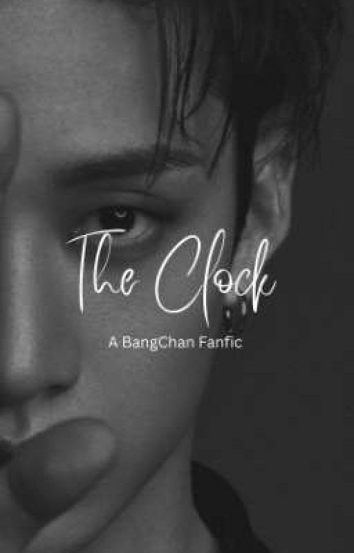 The Clock [ A BangChan Fanfic ]
