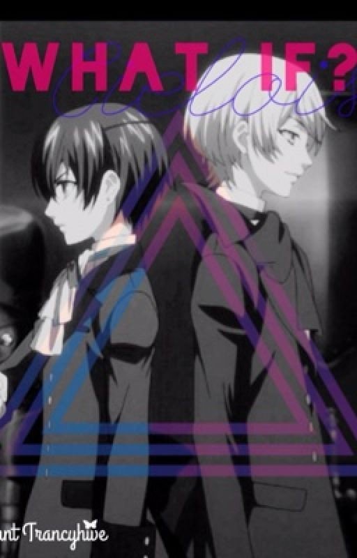 What if? ❣⃛cielois fanfiction❣⃛