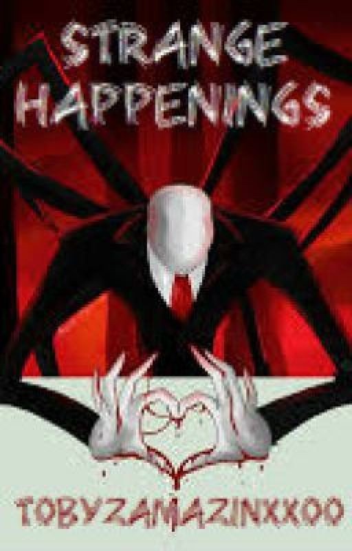 Strange Happenings (A Slender FanFic)