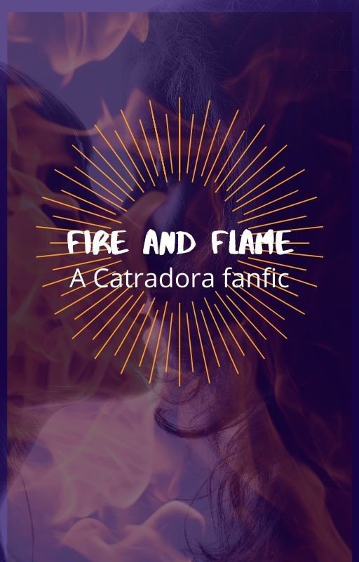 Fire and Flame (a Catradora fanfic)