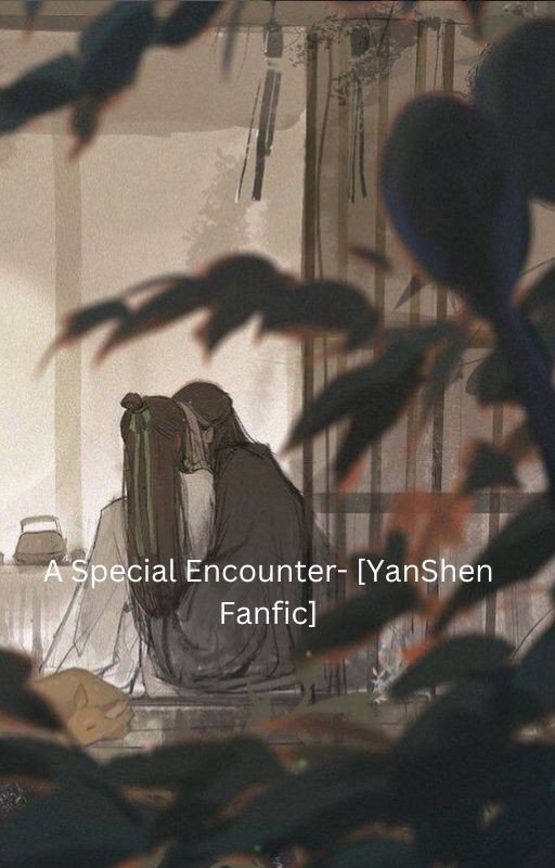 A Special Encounter- [YanShen fanfic]