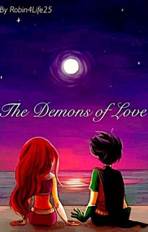 The Demons of Love (A Robin X Starfire fanfic)