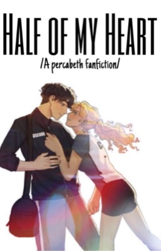 Half of my Heart /A percabeth fanfiction/