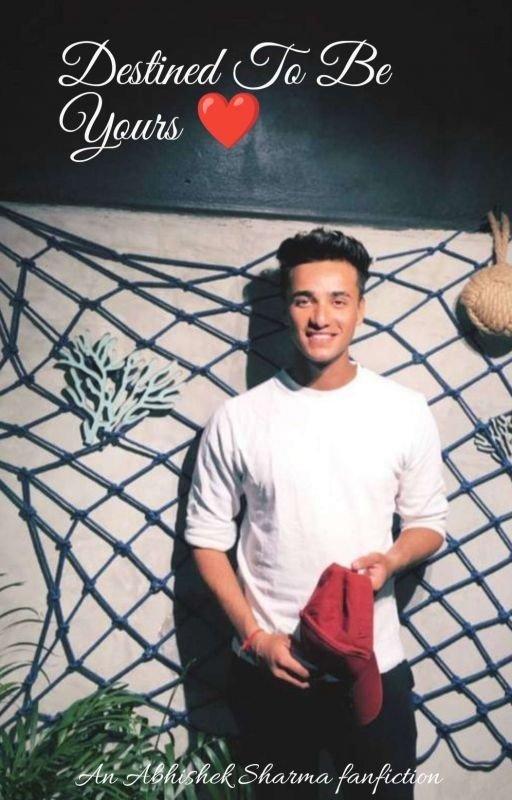 DESTINED TO BE YOURS (Abhishek Sharma fanfiction) [COMPLETED]