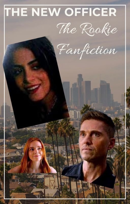The New Officer | The Rookie Fanfic *Seasons 1-4*