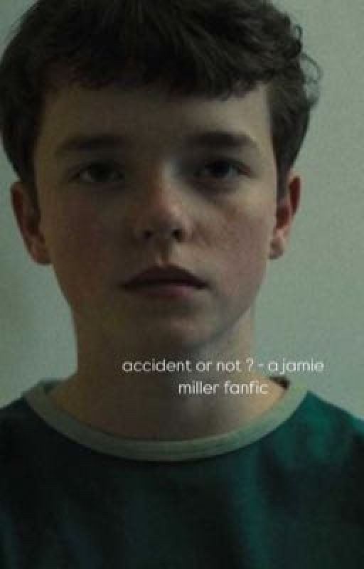 Accident or not- Jamie Miller fanfic