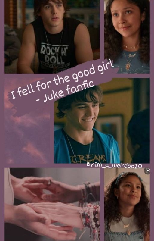 I fell for the good girl - Juke fanfic
