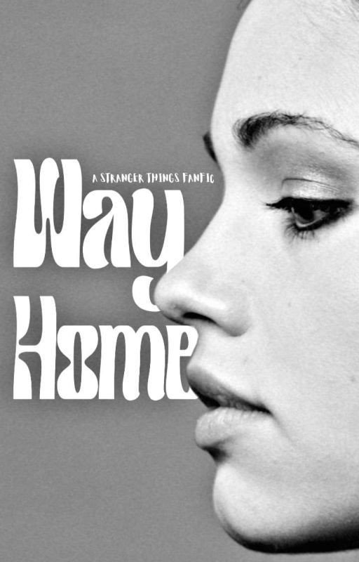 Way Home / a stranger things fanfic
