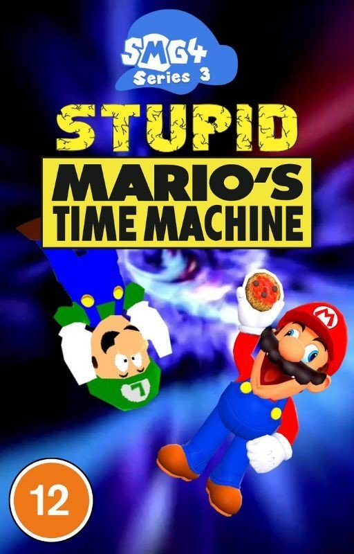 SMG4 Fanfic: Stupid Mario's Time Machine