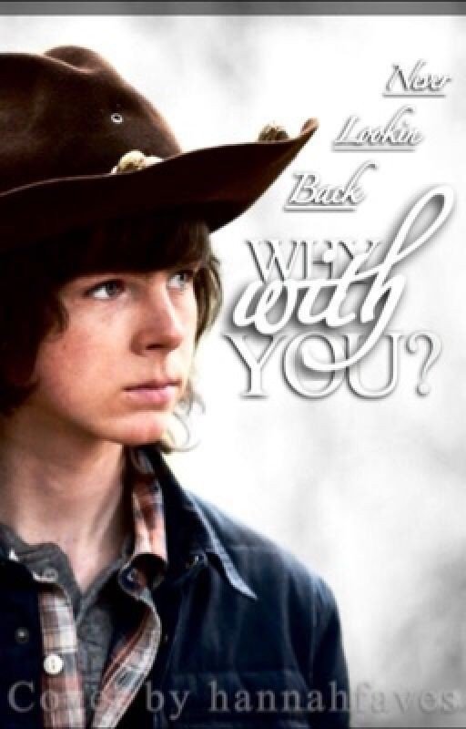 Why with you? (Carl Grimes fanfic)