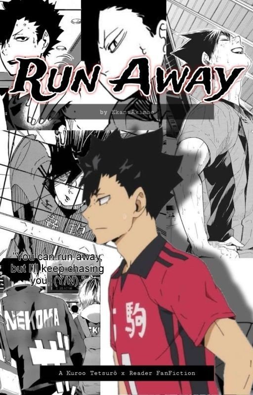 Run Away (A Kuroo Tetsurō x Reader Fanfiction)