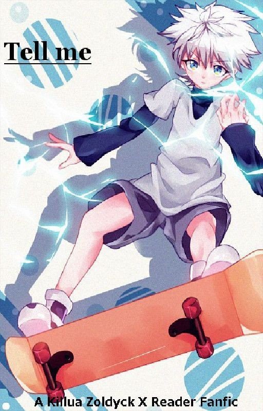 Tell me - [Killua X Reader fanfic]