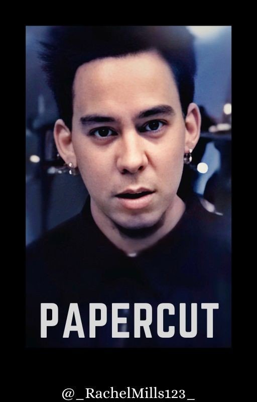 Papercut - Mike Shinoda Fanfic