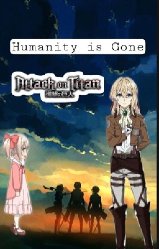 ᴴᵘᵐᵃⁿⁱᵗʸ ⁱˢ ᴳᵒⁿᵉ (AOT Fanfic)