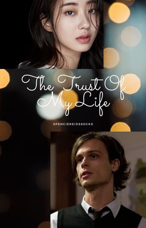 The Trust Of My Life - A Spencer Reid Fanfic