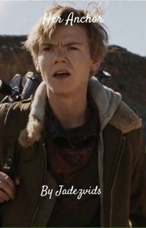 Her Anchor | newt x reader | a tmr fanfiction