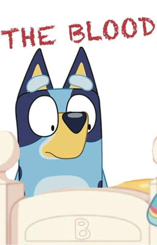 The Blood: A Bluey Fanfic