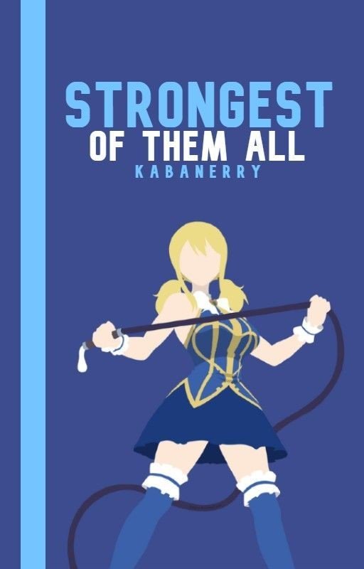 Strongest Of Them All (FairyTail Fanfic) {Book 1}