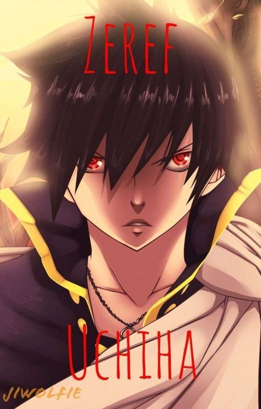 Zeref Uchiha ( Naruto Fanfic)