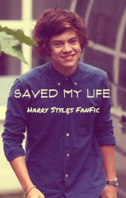 Saved My Life- A Harry Styles Fanfic