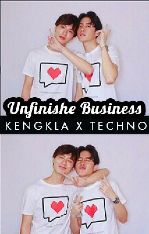 [Kengkla x Techno] Unfinished Business (Love by Chance Fanfic)