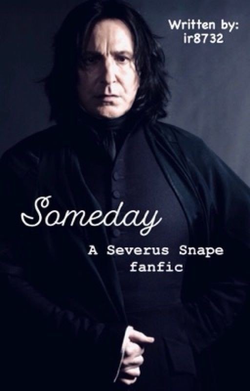 Someday *A Severus Snape Fanfic*