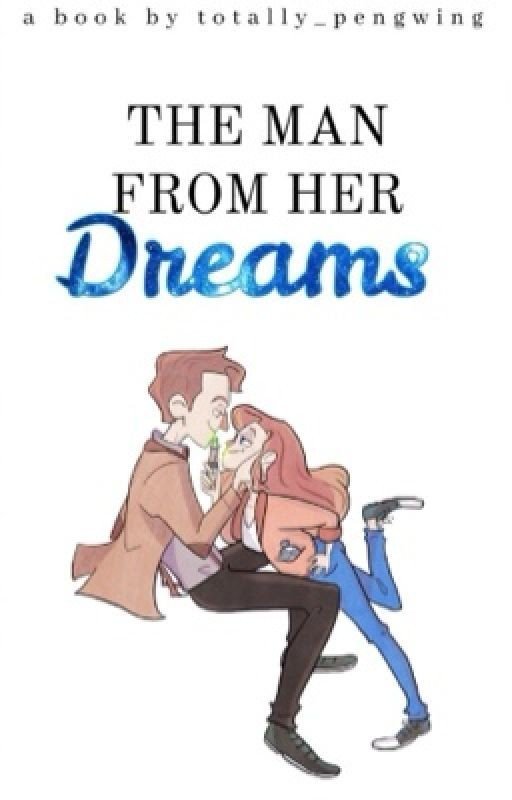 The Man From Her Dreams ☾  Doctor Who Fanfiction
