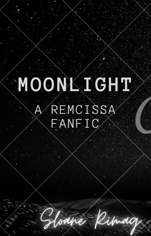 Moonlight - A Remcissa Fanfic