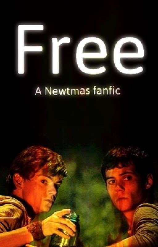 Free (Maze Runner fanfic Newtmas Newt x Thomas)