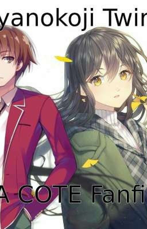 A COTE fanfic (Ayanokoji Twins)
