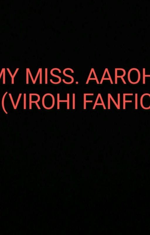 my miss Aarohi  (virohi fanfic) 《Completed》