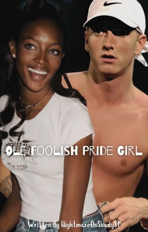 Ole Foolish Pride Girl (Eminem Fanfic)