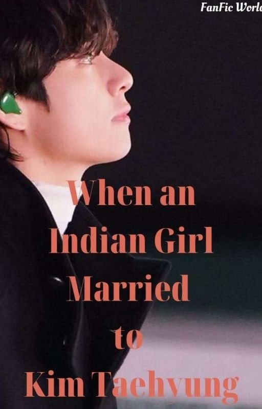 "When An Indian Girl Married To Kim Taehyung" [✅] (KTH FF) [Completed]