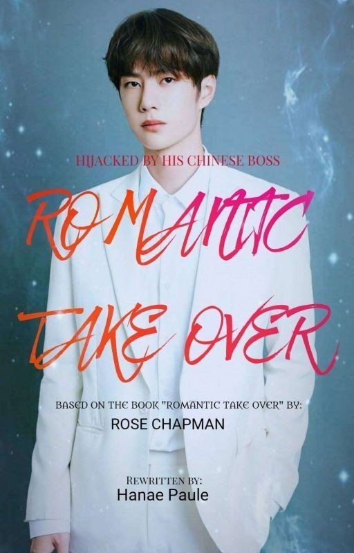 ROMANTIC TAKEOVER (HIJACKED BY HIS CHINESE BOSS) (YiZhan Fanfic)