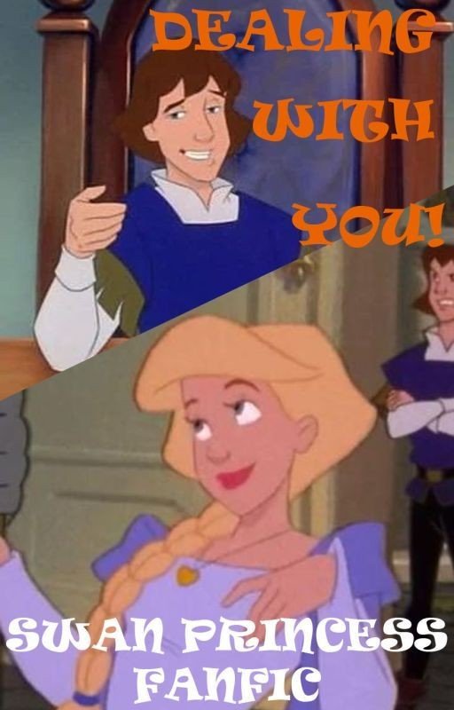 Dealing With You! - Swan Princess Fanfic