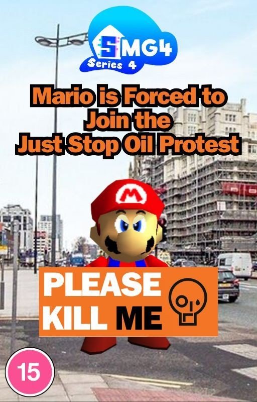 SMG4 Fanfic: Mario is Forced to Join the Just Stop Oil Protest