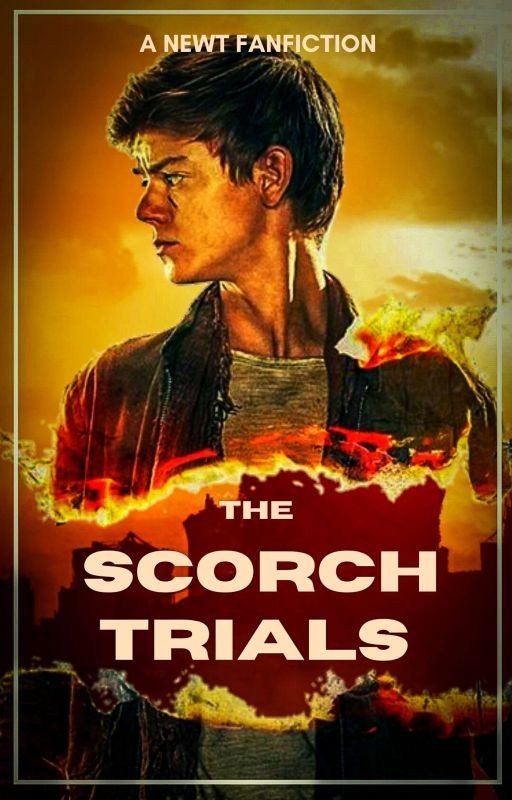 The Scorch Trials: A Newt Fanfiction