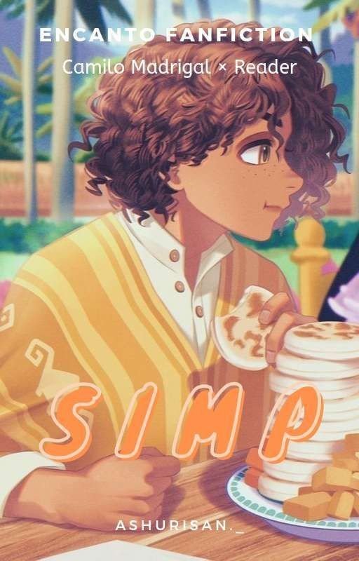 SIMP : Camilo Madrigal × Reader (Encanto Fanfiction)