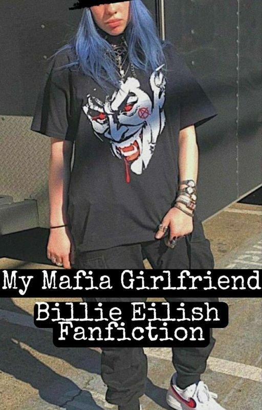 My Mafia Girlfriend | Billie Eilish Fanfiction