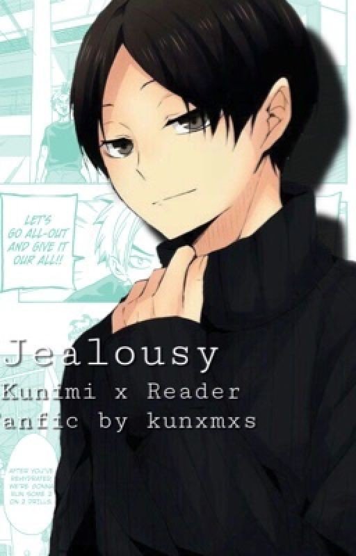 Jealousy // Kunimi x Reader Fanfic
