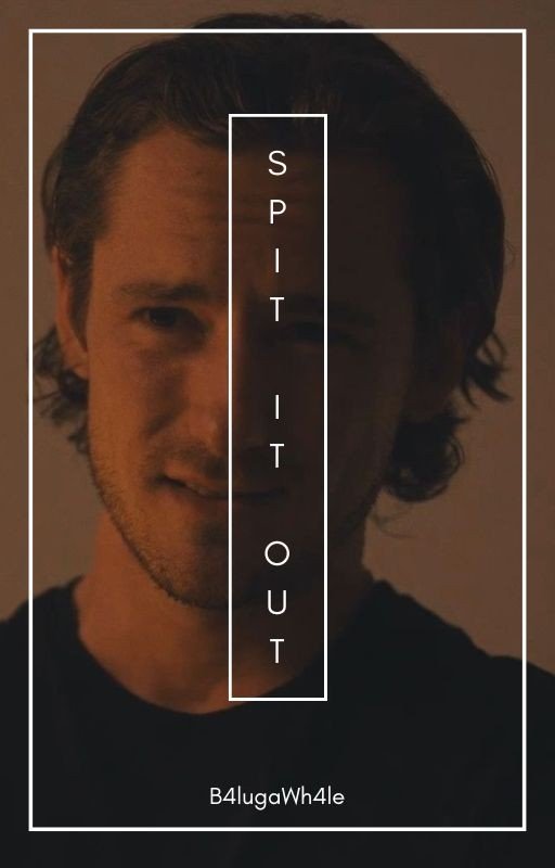 Spit it Out - The Starling Girl fanfic