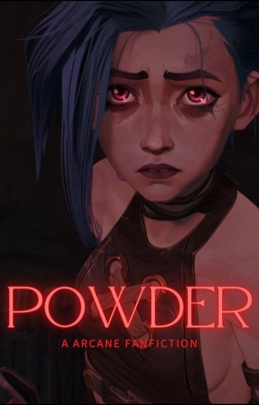 Powder - A Arcane FanFiction