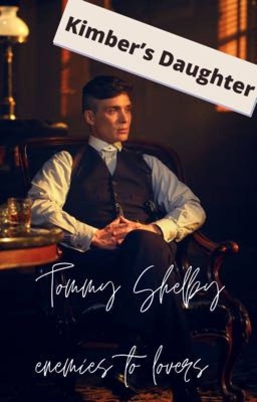 Kimber's Daughter - Tommy Shelby x Reader Fan Fic