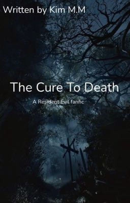 The Cure To Death :resident evil fanfic