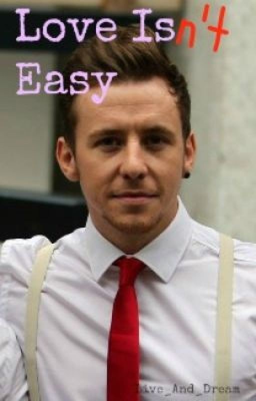 Love Isn't Easy (Danny Jones Fanfic)