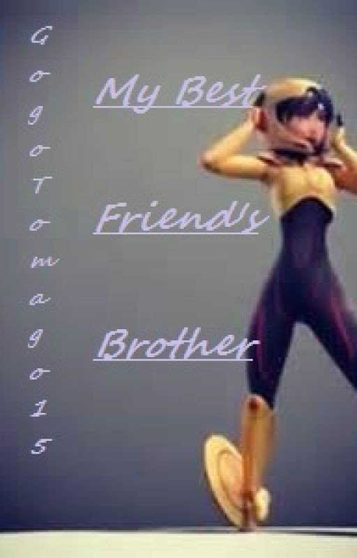My Best Friend's Brother (A HiroGo Fanfic)