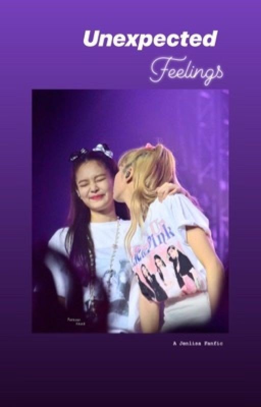 Unexpected Feelings (JenLisa Fanfic)